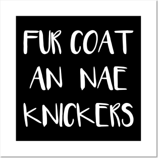 FUR COAT AN NAE KNICKERS, Scots Language Phrase Posters and Art